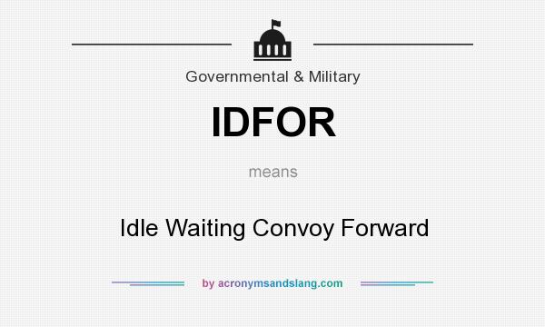What does IDFOR mean? It stands for Idle Waiting Convoy Forward