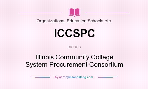 What does ICCSPC mean? It stands for Illinois Community College System Procurement Consortium