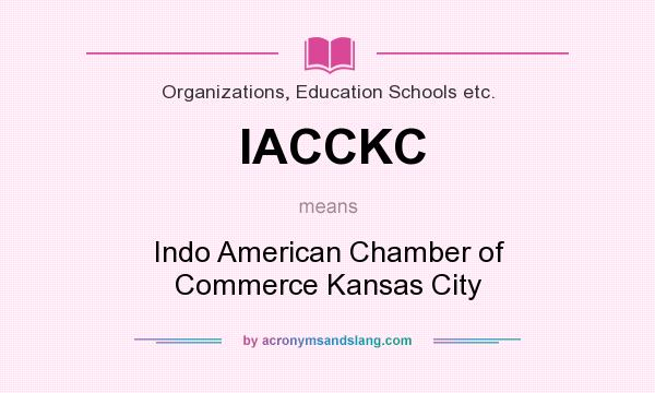 What does IACCKC mean? It stands for Indo American Chamber of Commerce Kansas City