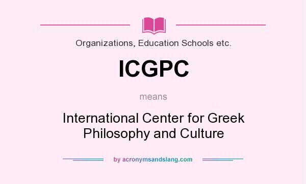 What does ICGPC mean? It stands for International Center for Greek Philosophy and Culture