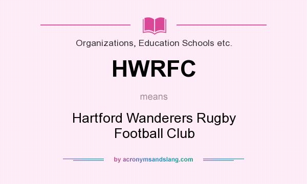 What does HWRFC mean? It stands for Hartford Wanderers Rugby Football Club