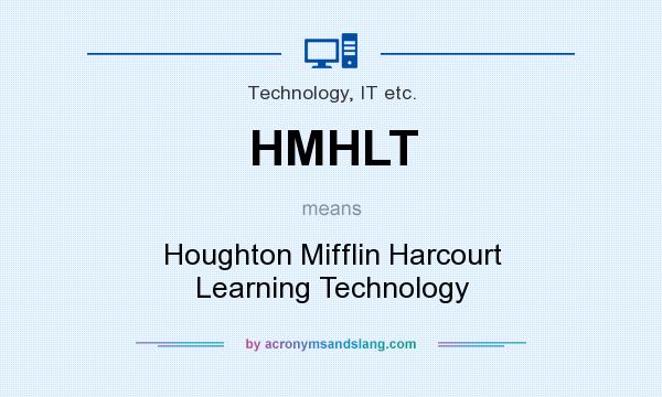 What does HMHLT mean? It stands for Houghton Mifflin Harcourt Learning Technology