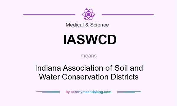 What does IASWCD mean? It stands for Indiana Association of Soil and Water Conservation Districts