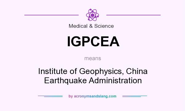 What does IGPCEA mean? It stands for Institute of Geophysics, China Earthquake Administration