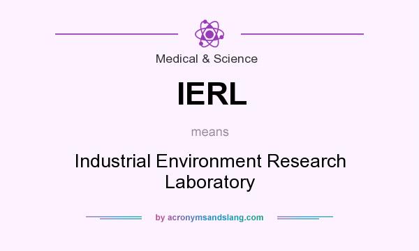 What does IERL mean? It stands for Industrial Environment Research Laboratory