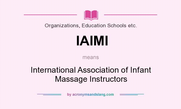 What does IAIMI mean? It stands for International Association of Infant Massage Instructors