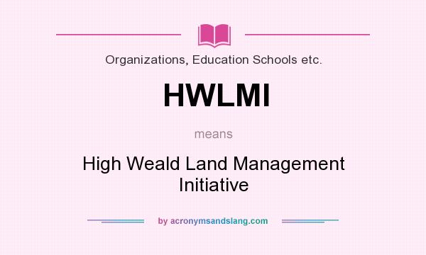What does HWLMI mean? It stands for High Weald Land Management Initiative