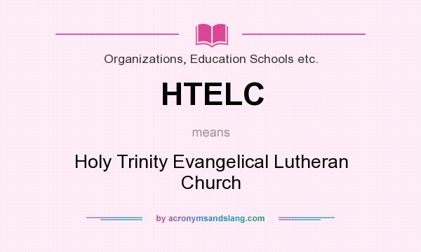 What does HTELC mean? It stands for Holy Trinity Evangelical Lutheran Church