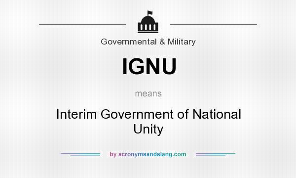 What does IGNU mean? It stands for Interim Government of National Unity