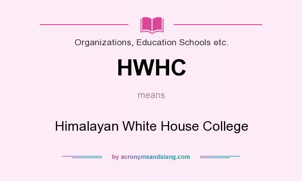 What does HWHC mean? It stands for Himalayan White House College