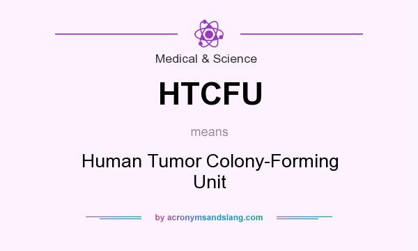 What does HTCFU mean? It stands for Human Tumor Colony-Forming Unit