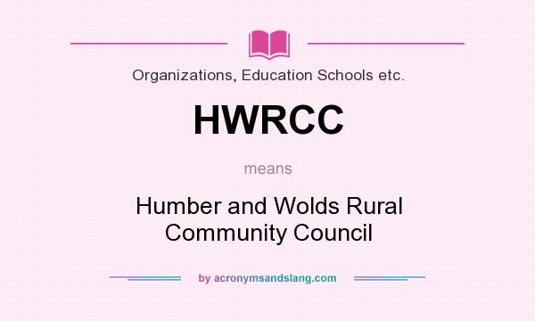 What does HWRCC mean? It stands for Humber and Wolds Rural Community Council