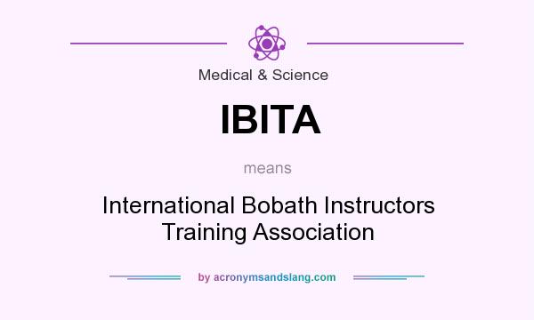 What does IBITA mean? It stands for International Bobath Instructors Training Association