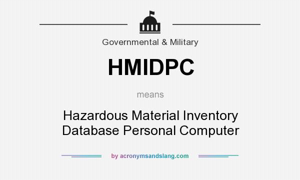 What does HMIDPC mean? It stands for Hazardous Material Inventory Database Personal Computer