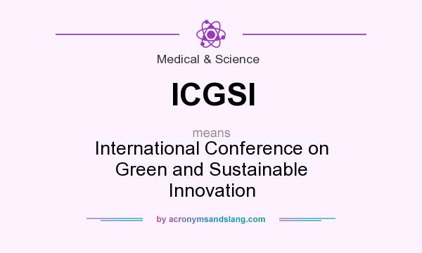 What does ICGSI mean? It stands for International Conference on Green and Sustainable Innovation