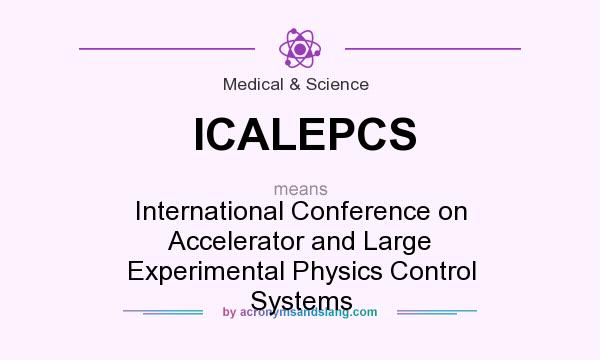 What does ICALEPCS mean? It stands for International Conference on Accelerator and Large Experimental Physics Control Systems