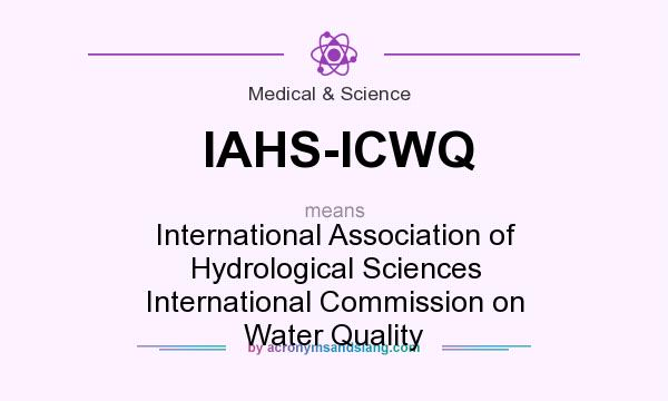 What does IAHS-ICWQ mean? It stands for International Association of Hydrological Sciences International Commission on Water Quality