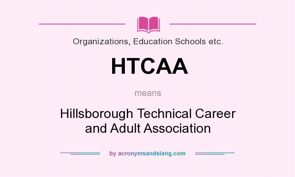 What does HTCAA mean? It stands for Hillsborough Technical Career and Adult Association