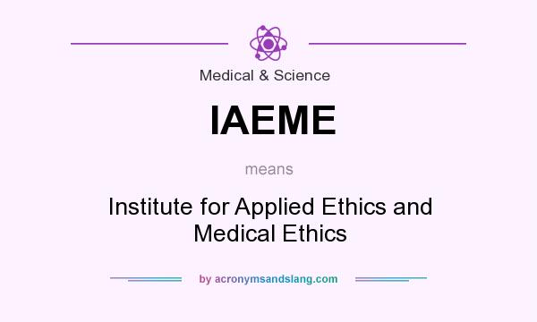 What does IAEME mean? It stands for Institute for Applied Ethics and Medical Ethics