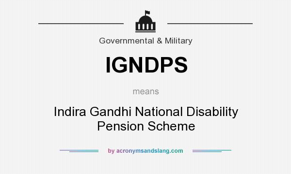 What does IGNDPS mean? It stands for Indira Gandhi National Disability Pension Scheme