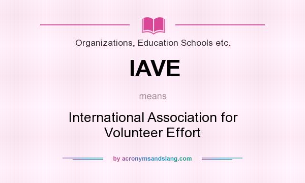 What does IAVE mean? It stands for International Association for Volunteer Effort