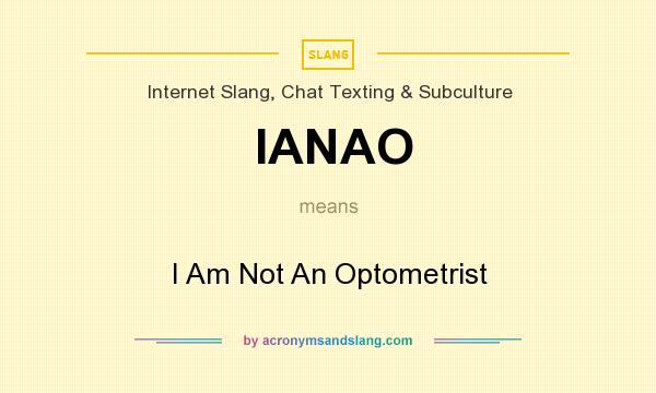 What does IANAO mean? It stands for I Am Not An Optometrist