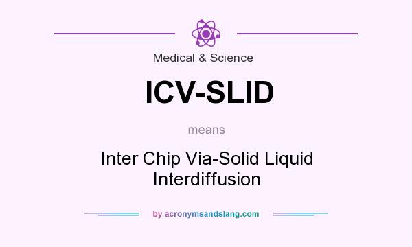 What does ICV-SLID mean? It stands for Inter Chip Via-Solid Liquid Interdiffusion