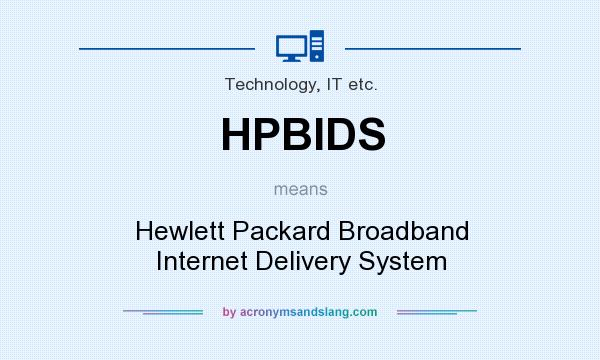 What does HPBIDS mean? It stands for Hewlett Packard Broadband Internet Delivery System