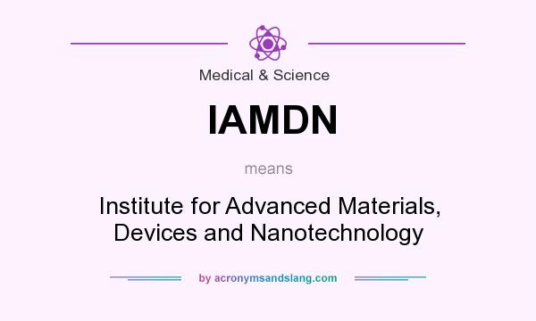 What does IAMDN mean? It stands for Institute for Advanced Materials, Devices and Nanotechnology