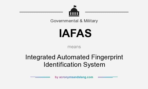 What does IAFAS mean? It stands for Integrated Automated Fingerprint Identification System