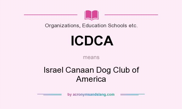 What does ICDCA mean? It stands for Israel Canaan Dog Club of America