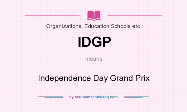 What does IDGP mean? It stands for Independence Day Grand Prix