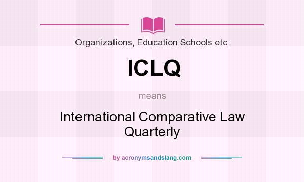 What does ICLQ mean? It stands for International Comparative Law Quarterly
