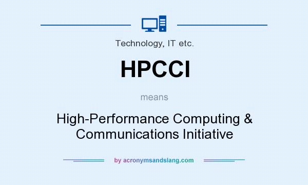 What does HPCCI mean? It stands for High-Performance Computing & Communications Initiative