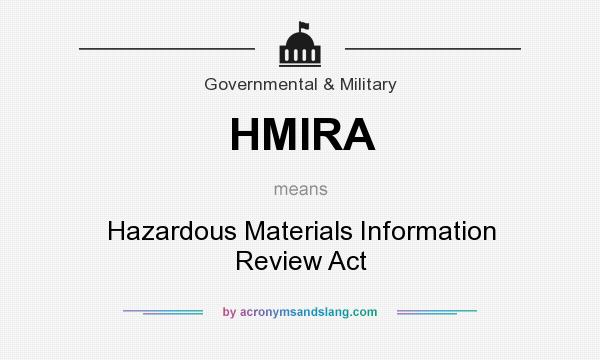 What does HMIRA mean? It stands for Hazardous Materials Information Review Act