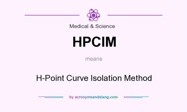 What does HPCIM mean? It stands for H-Point Curve Isolation Method