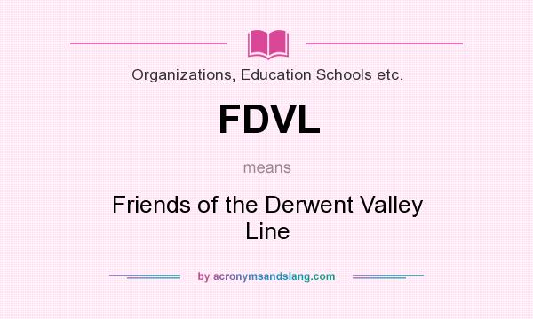 What does FDVL mean? It stands for Friends of the Derwent Valley Line