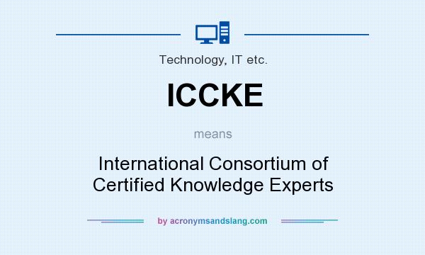 What does ICCKE mean? It stands for International Consortium of Certified Knowledge Experts