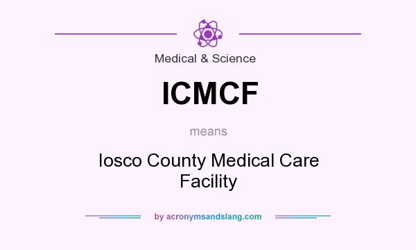 What does ICMCF mean? It stands for Iosco County Medical Care Facility