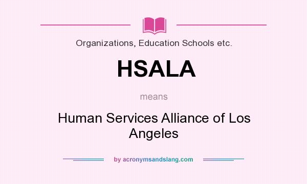 What does HSALA mean? It stands for Human Services Alliance of Los Angeles