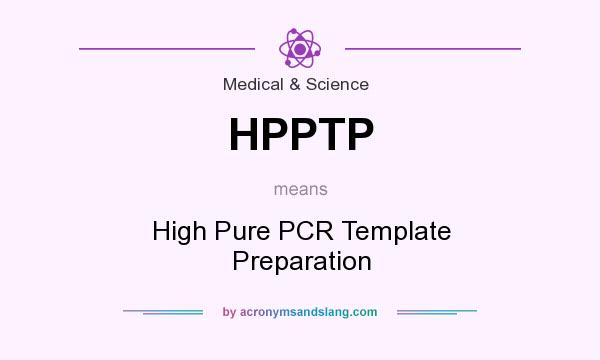 What does HPPTP mean? It stands for High Pure PCR Template Preparation