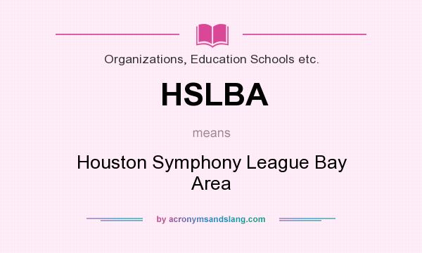 What does HSLBA mean? It stands for Houston Symphony League Bay Area
