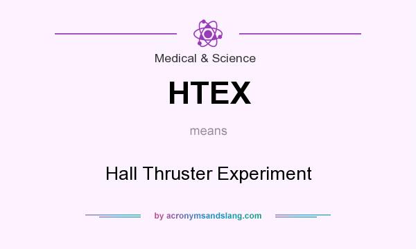 What does HTEX mean? It stands for Hall Thruster Experiment