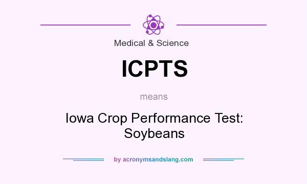 What does ICPTS mean? It stands for Iowa Crop Performance Test: Soybeans