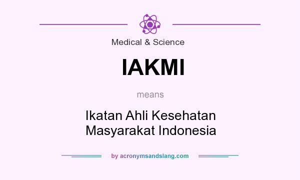 What does IAKMI mean? It stands for Ikatan Ahli Kesehatan Masyarakat Indonesia