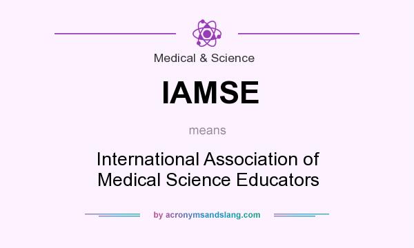 What does IAMSE mean? It stands for International Association of Medical Science Educators