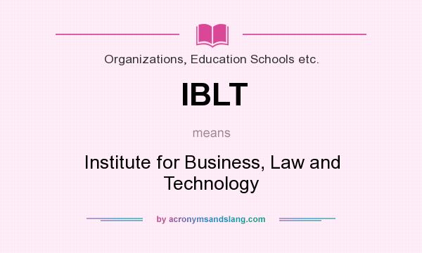 What does IBLT mean? It stands for Institute for Business, Law and Technology