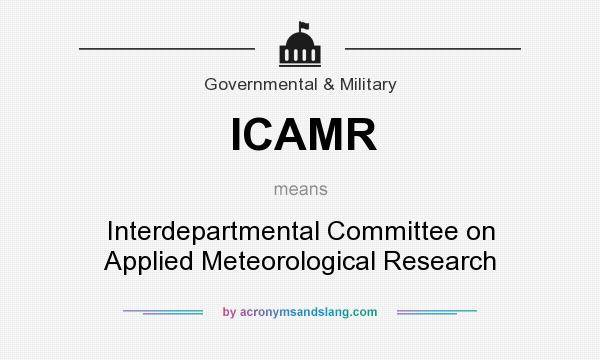 What does ICAMR mean? It stands for Interdepartmental Committee on Applied Meteorological Research