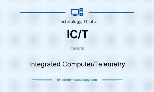 What does IC/T mean? It stands for Integrated Computer/Telemetry