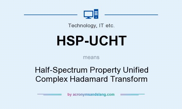 What does HSP-UCHT mean? It stands for Half-Spectrum Property Unified Complex Hadamard Transform